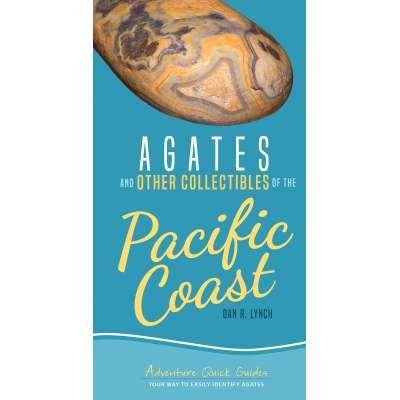 Agates and Other Collectibles of the Pacific Coast: Your Way to Easily Identify Agates