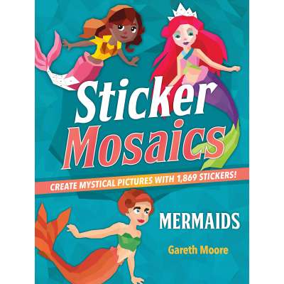 Mermaids :Sticker Mosaics: Mermaids: Create Mystical Pictures with 1,869 Stickers!