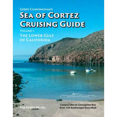 Mexico to Central America :Gerry Cunningham's Sea of Cortez Cruising Guide: Volume 1, The Lower Gulf of California