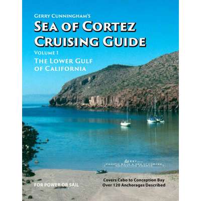 Gerry Cunningham's Sea of Cortez Cruising Guide: Volume 1, The Lower Gulf of California