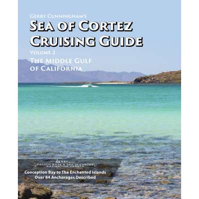 Gerry Cunningham's Sea of Cortez Cruising Guide: Vol 2 The Middle Gulf of California