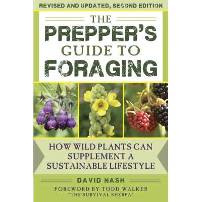 The Prepper's Guide to Foraging: How Wild Plants Can Supplement a Sustainable Lifestyle, Revised and Updated, Second Edition