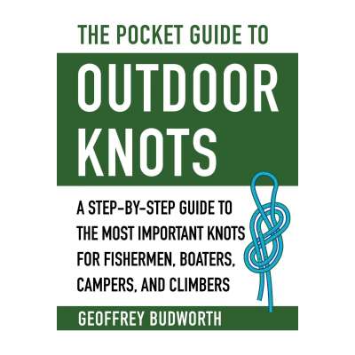 Outdoor Knots :The Pocket Guide to Outdoor Knots: A Step-By-Step Guide to the Most Important Knots for Fishermen, Boaters, Campers, and Climbers