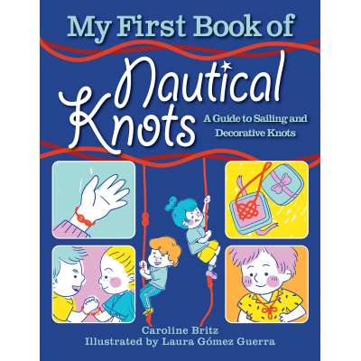 My First Book of Nautical Knots: A Guide to Sailing and Decorative Knots