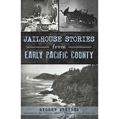 Jailhouse Stories from Early Pacific County