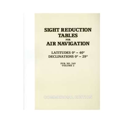 SIGHT REDUCTION TABLES FOR AIR NAVIGATION Pub. No. 249 (HO-249) Commercial Edition