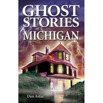 Ghost Stories :Ghost Stories of Michigan