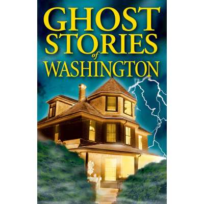 Washington :Ghost Stories of Washington
