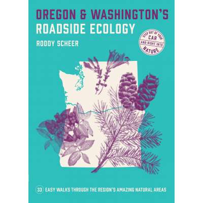 Oregon Travel & Recreation Guides :Oregon and Washington's Roadside Ecology: 33 Easy Walks Through the Region’s Amazing Natural Areas