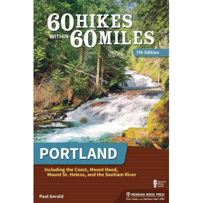 Oregon Travel & Recreation Guides :60 Hikes Within 60 Miles: Portland 7th Ed.