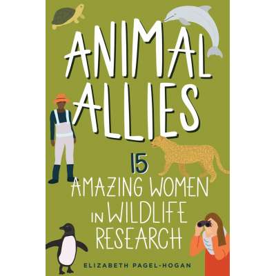 Animal Allies: 15 Amazing Women in Wildlife Research