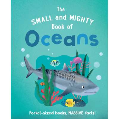 Ocean & Seashore :The Small and Mighty Book of Oceans
