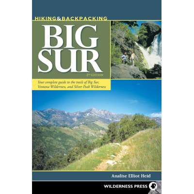 California Travel & Recreation :Hiking & Backpacking Big Sur: Your complete guide to the trails of Big Sur, Ventana Wilderness, and Silver Peak Wilderness