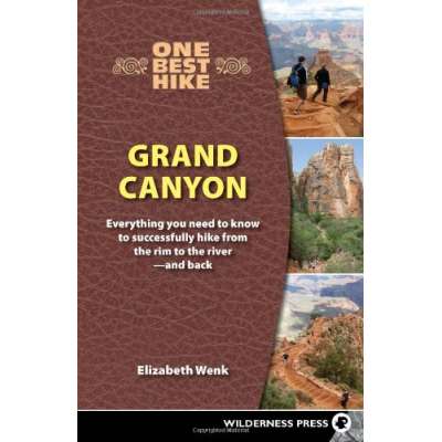 One Best Hike: Grand Canyon: Everything You Need to Know to Successfully Hike from the Rim to the River — and Back