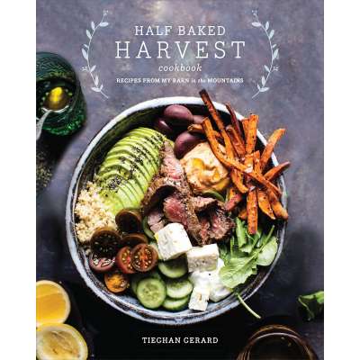 Half Baked Harvest Cookbook: Recipes from My Barn in the Mountains