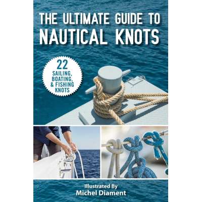 Knots & Rigging :The Ultimate Guide to Nautical Knots