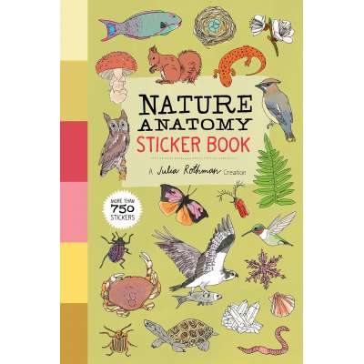 Nature Anatomy Sticker Book: A Julia Rothman Creation; More than 750 Stickers