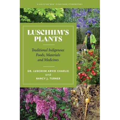 Plant & Flower Identification Guides :Luschiim’s Plants: Traditional Indigenous Foods, Materials and Medicines