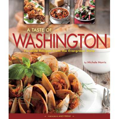 A Taste of Washington: Favorite Recipes from the Evergreen State