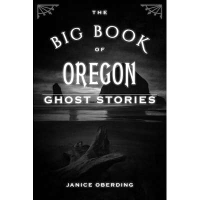 The Big Book of Oregon Ghost Stories