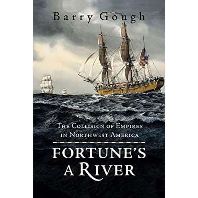 Fortune's A River: The Collision of Empires in Northwest America