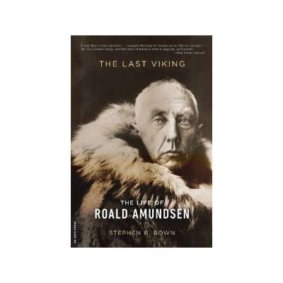 The Last Viking: The Life of Roald Amundsen