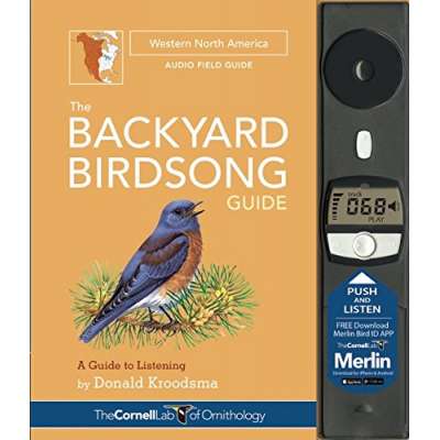 The Backyard Birdsong Guide Western North America: A Guide to Listening