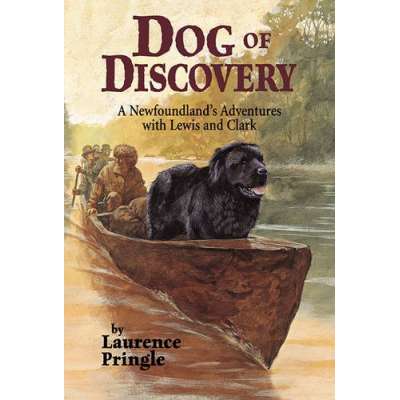 History for Kids :Dog of Discovery: A Newfoundland's Adventures with Lewis and Clark