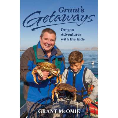 Grant's Getaways: Oregon Adventures with the Kids