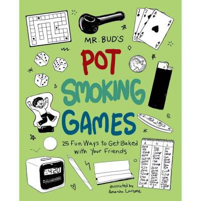 Mr. Bud's Pot Smoking Games: 25 Fun Ways to Get Baked with Your Friends