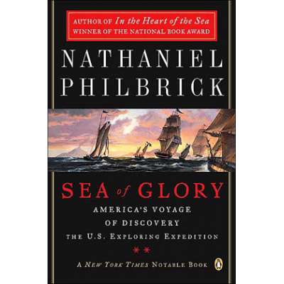 The Sea of Glory: America's Voyage of Discovery U.S. Exploring Expedition, 1838-1842
