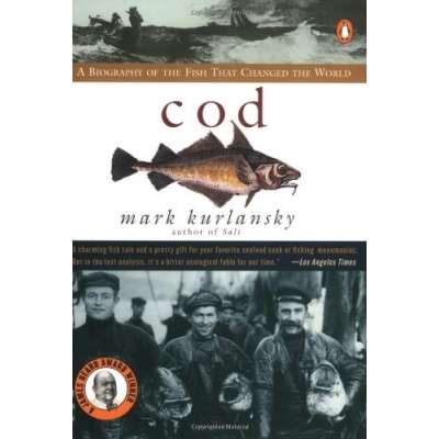 Cod: A Biography of the Fish that Changed the World