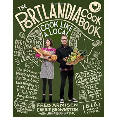 The Portlandia Cookbook: Cook Like a Local