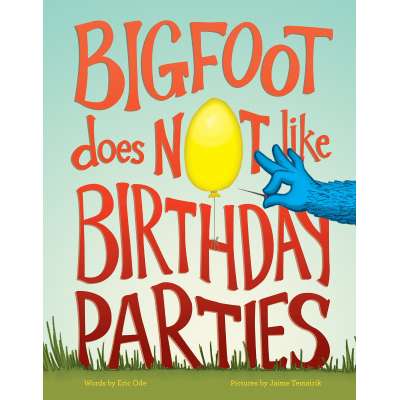 Bigfoot Does Not Like Birthday Parties