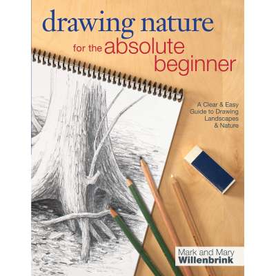 Drawing Nature for the Absolute Beginner: A Clear & Easy Guide to Drawing Landscapes & Nature