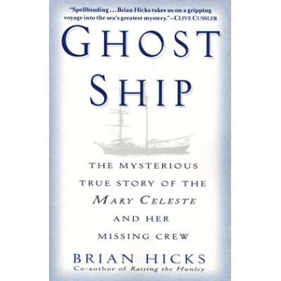 Ghost Ship: The Mysterious True Story of the Mary Celeste and Her Missing Crew