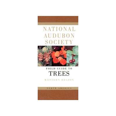 Audubon Field Guide to Trees: Western Region