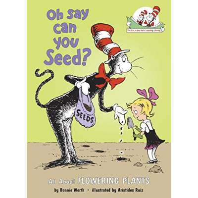 Oh Say Can You Seed?: All About Flowering Plants