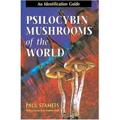 Psilocybin Mushrooms of the World: An Identification Guide 1st Edition