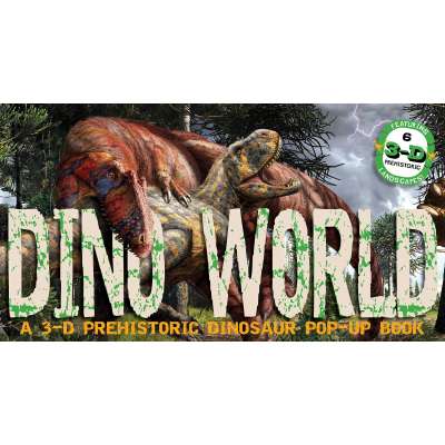 Dino World: A 3-D Prehistoric Dinosaur Pop-Up