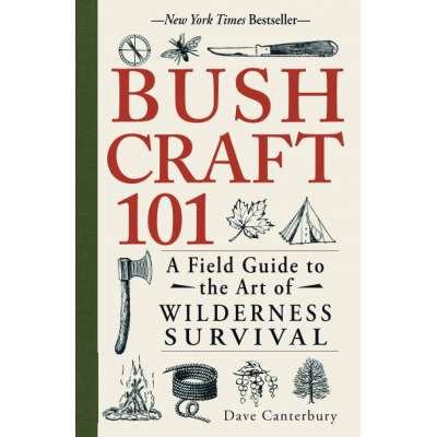 Survival Guides :Bushcraft 101: A Field Guide to the Art of Wilderness Survival