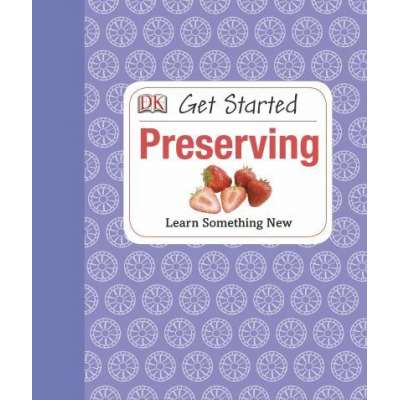 Canning & Preserving :Get Started: Preserving