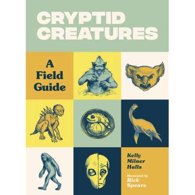 Bigfoot Books :Cryptid Creatures: A Field Guide