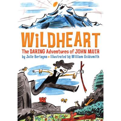 Wildheart: The Daring Adventures of John Muir