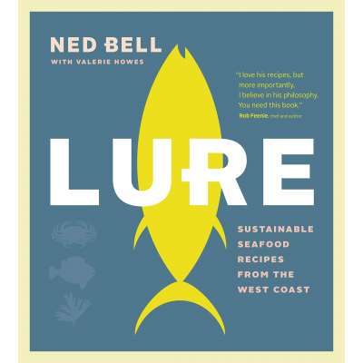 Lure: Sustainable Seafood Recipes from the West Coast