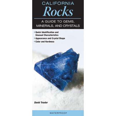 California :California Rocks: A Guide to Gems, Minerals & Crystals