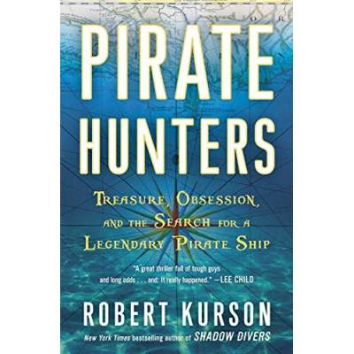 Sailing & Nautical Narratives :Pirate Hunters: Treasure, Obsession, and the Search for a Legendary Pirate Ship