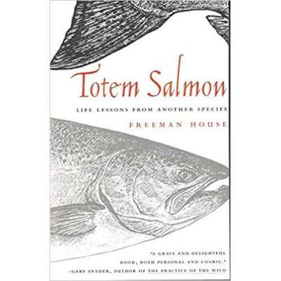 Totem Salmon : Life Lessons from Another Species