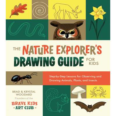 The Nature Explorer's Drawing Guide For Kids: Step-By-Step Lessons For Observing And Drawing Animals, Plants, And Insects - Book