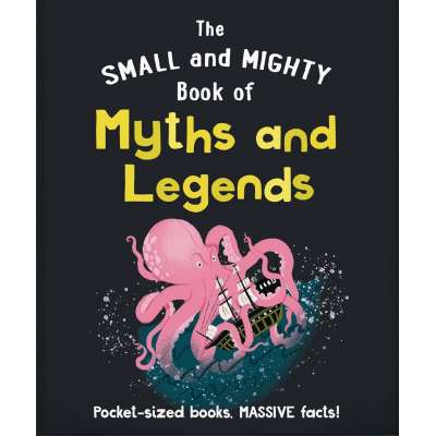 The Small And Mighty Book Of Myths And Legends: Pocket-Sized Books, Massive Facts! - Book